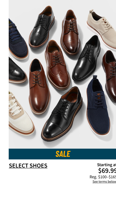 Select Shoes Starting at $69.99 Reg. $100-$165 Shop Now See terms below.