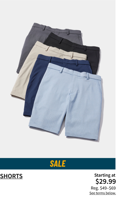 Shorts Starting at $29.99 Reg. $49-$69 Shop Now See terms below.