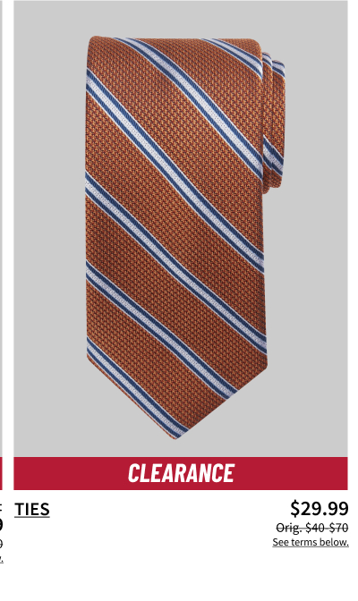 Clearance Ties $29.99 Orig. $40-$70 Shop Now See terms below.