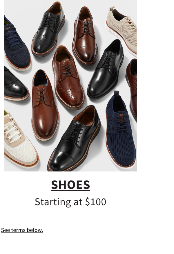 Shoes Starting at $100 Shop Now See terms below.