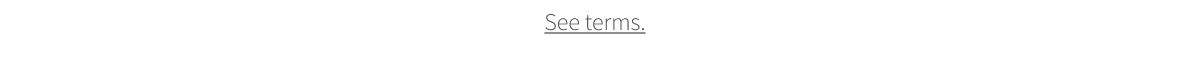See terms.