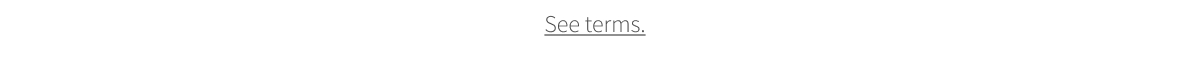 See terms.
