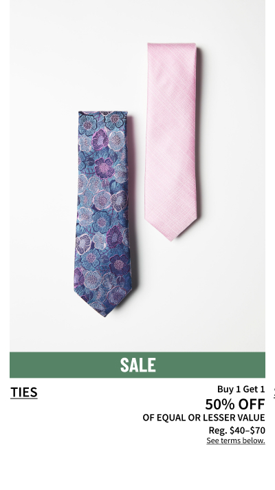 Ties Buy 1 Get 1 50% Off Of Equal or Lesser Value Reg. $40-$70