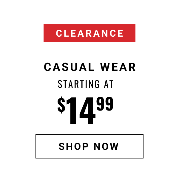 Clearance Casual Wear Starting at $14.99