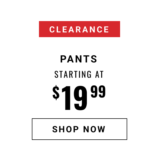 Clearance Pants Starting at $19.99