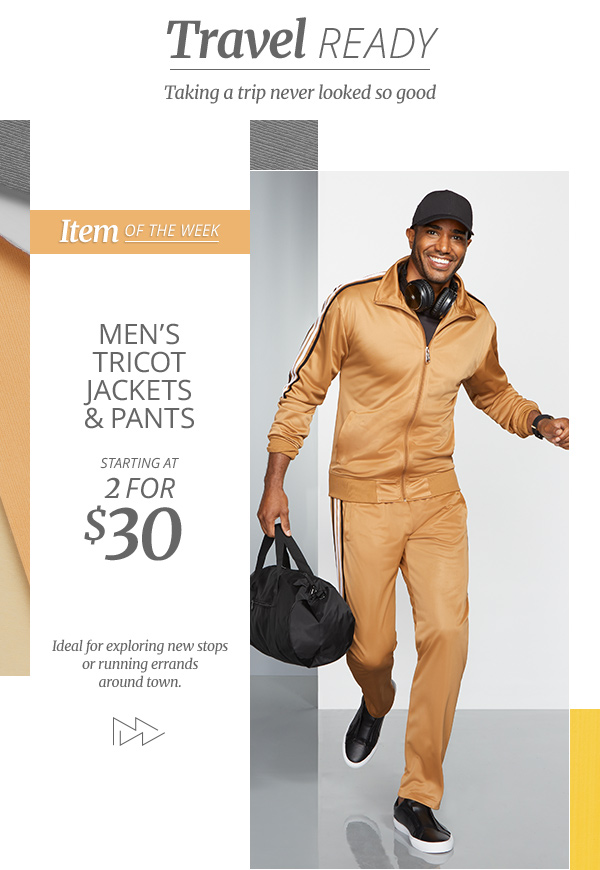 Going places? Pack Men's Tricot Jackets & Pants, starting at 2/$30