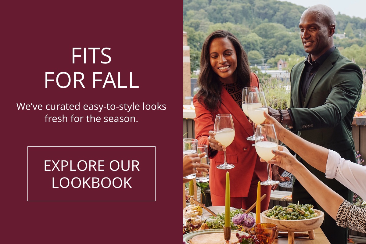 Fits for Fall|Weve curated easy-to-style looks fresh for the season.|EXPLORE OUR LOOKBOOK