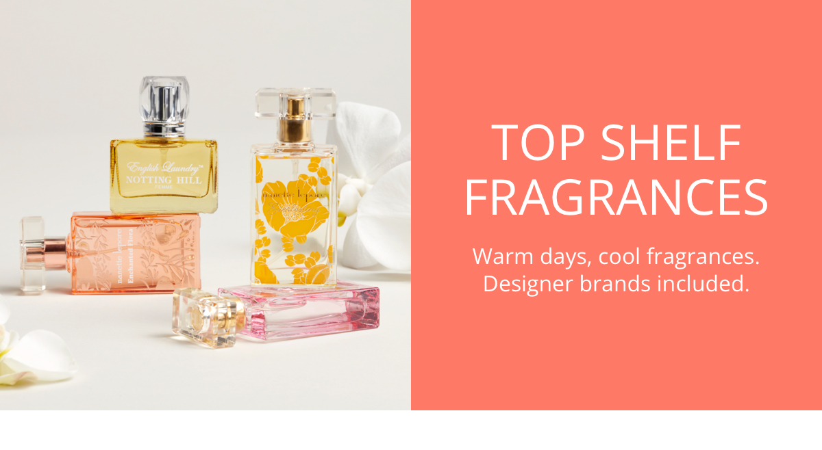 Top Shelf Fragrances|Warm days, cool fragrances. |Designer brands included.