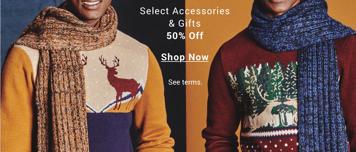 Select Accessories and  Gifts 50 Percent Off  