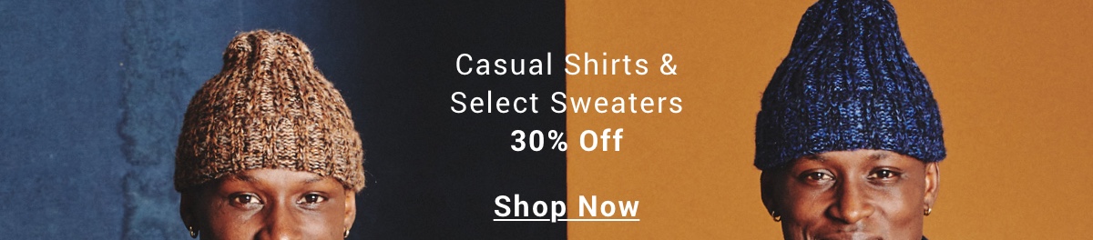 Casual Shirts and Select Sweaters 30 Percent Off 
