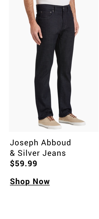Joseph Abboud and Silver Jeans 59 99