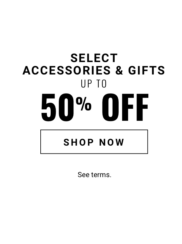 50 Percent Off Select Accessories and Gifts