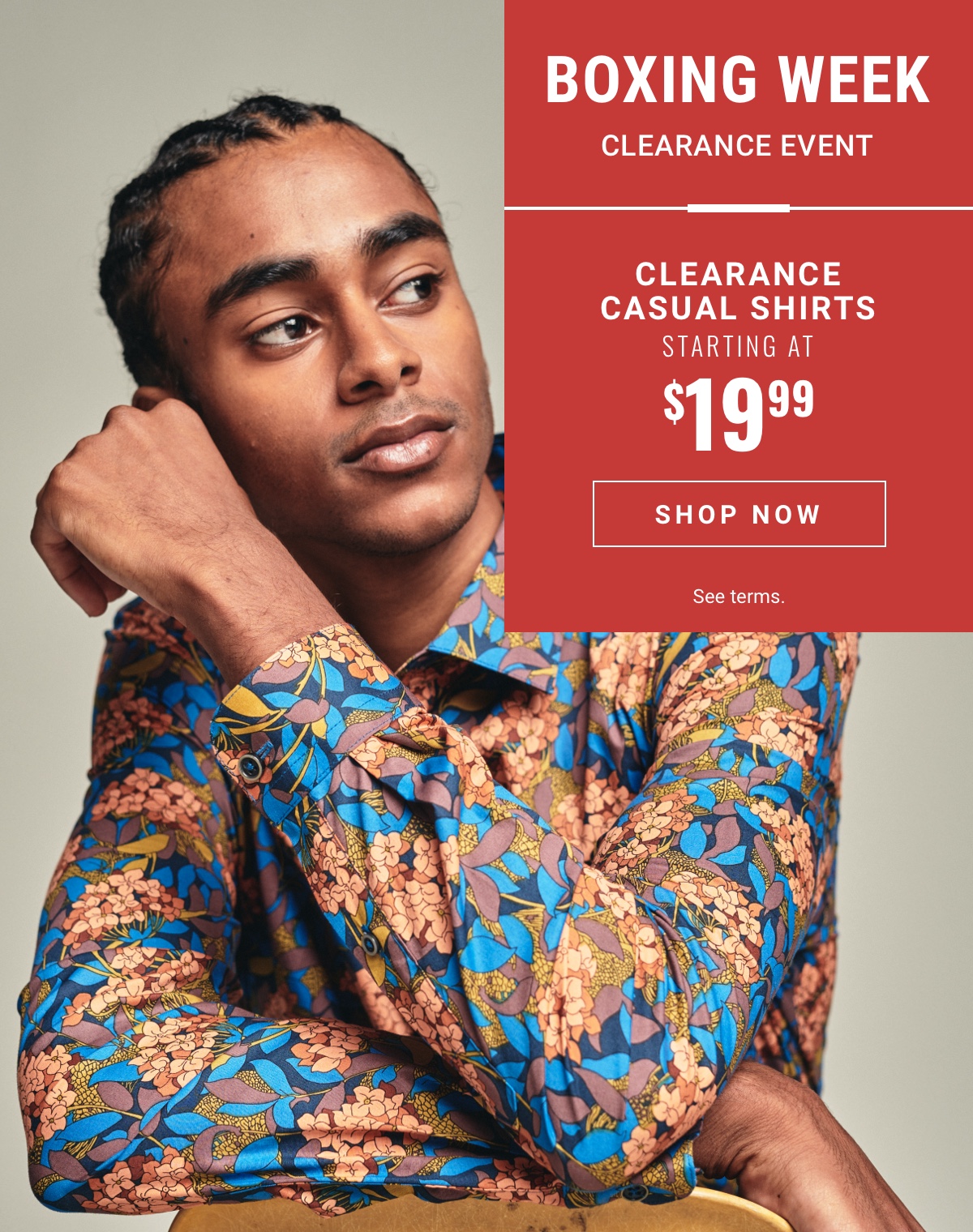 Shop clearance casual shirts starting at 19 99 during our Boxing Week Clearance Event