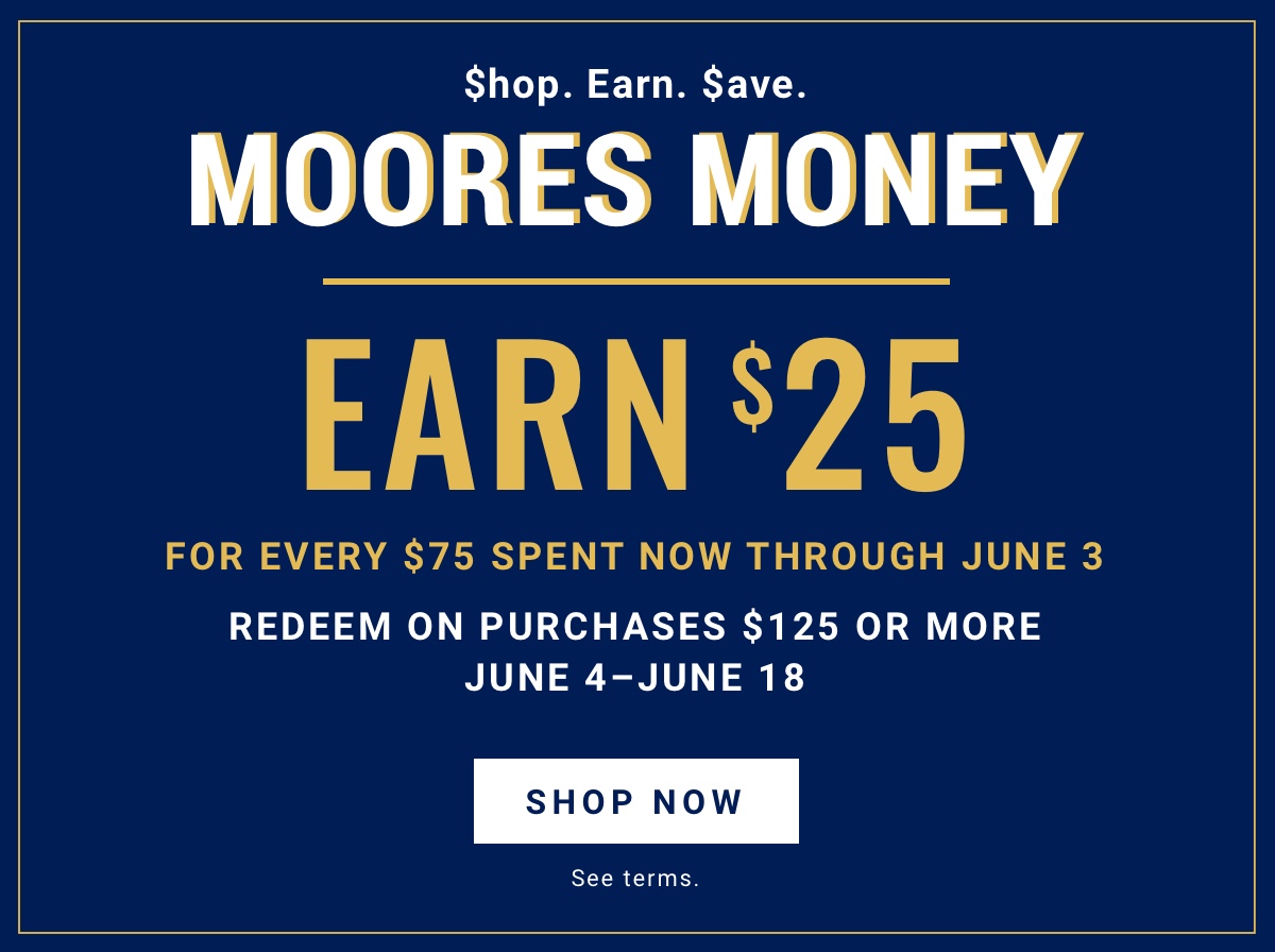 Moores money earn 25 for every 75 spent