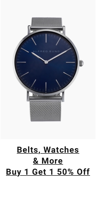Belts Watches and More|Buy 1 Get 1 50% Off