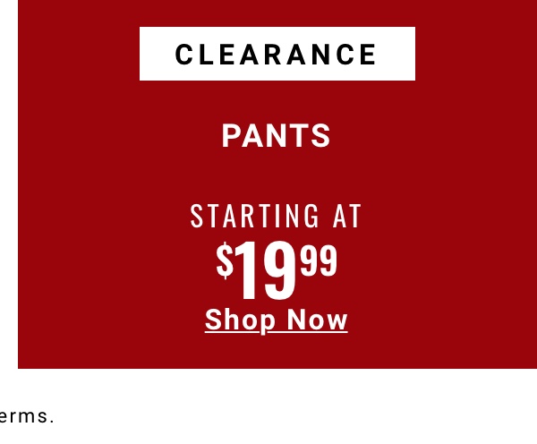 Clearance Pants Starting at $14.99
