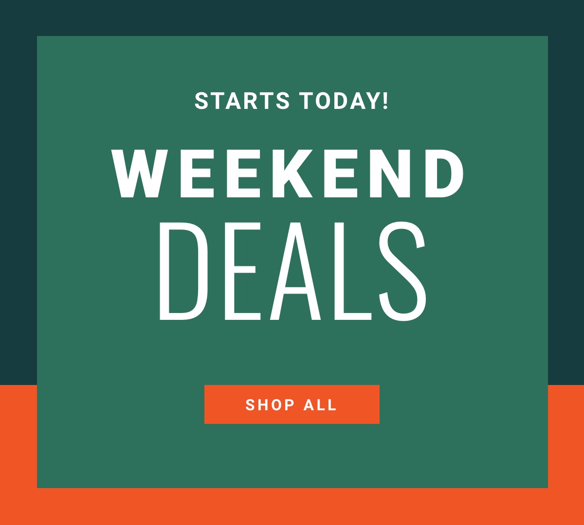 Starts Today|Weekend Deals