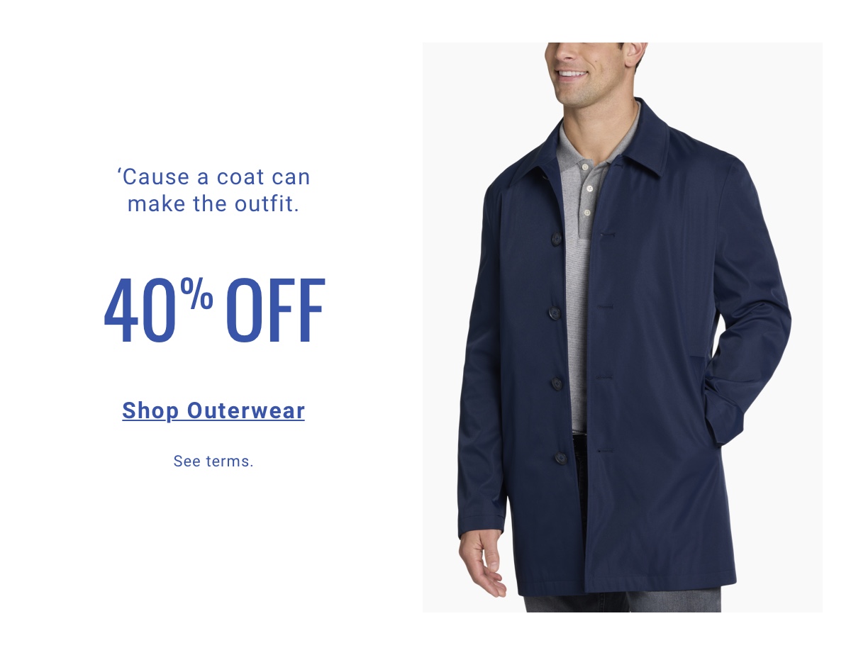 Cause a coat can make the outfil. 40 percent off. Shop Outerwear. See terms.