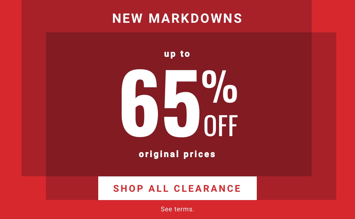 New Markdowns|up to 65% Off original prices|Shop All Clearance