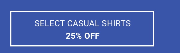 25% Off Select Casual Shirts