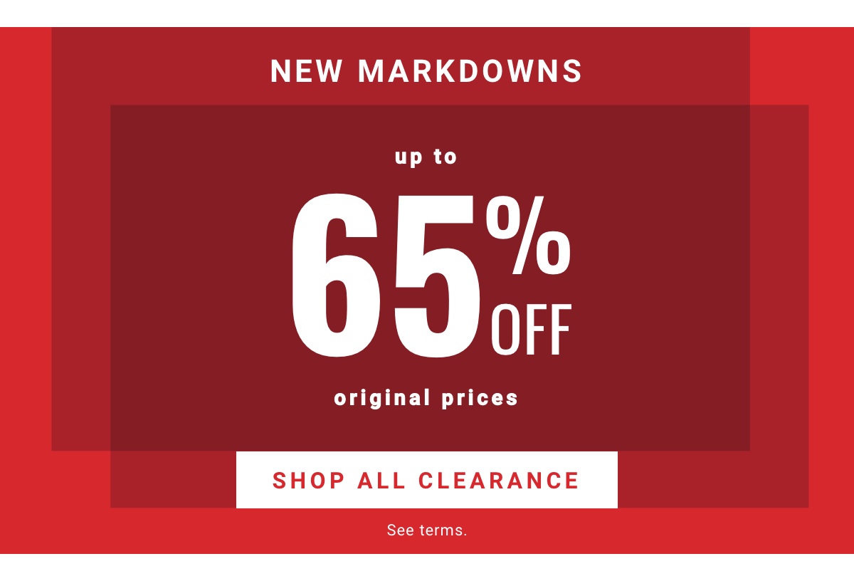 New Markdowns|Up to 65% Off Original Prices|Shop All Clearance. See terms.
