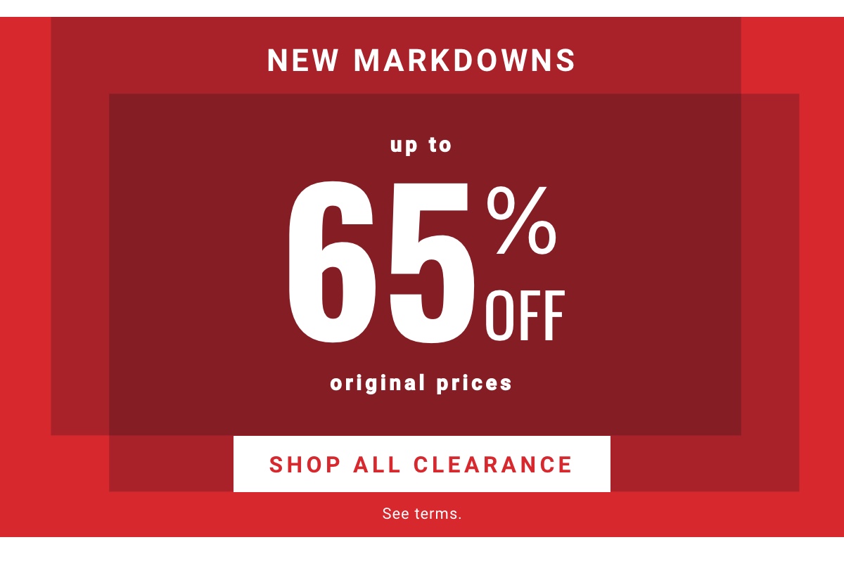 New Markdowns|up to 65% off original prices|Shop All Clearance