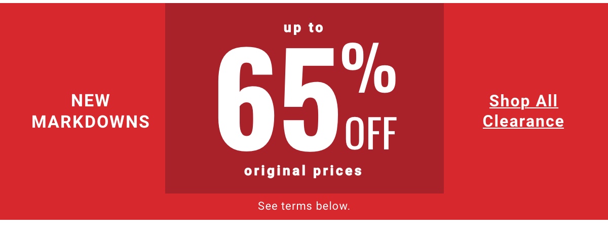 New Markdowns Up to 65% Off original prices Shop All Clearance