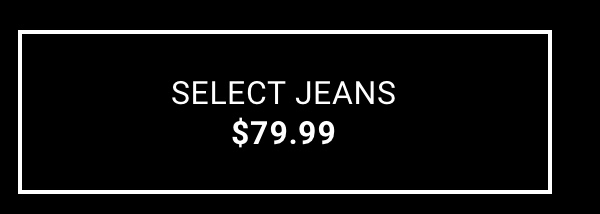 Select Jeans $79.99