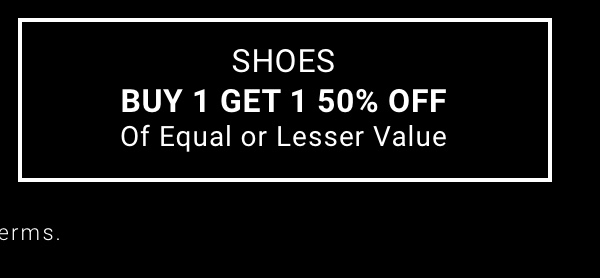 Buy 1 Get 1 50% Off Shoes of Equal or Lesser Value 