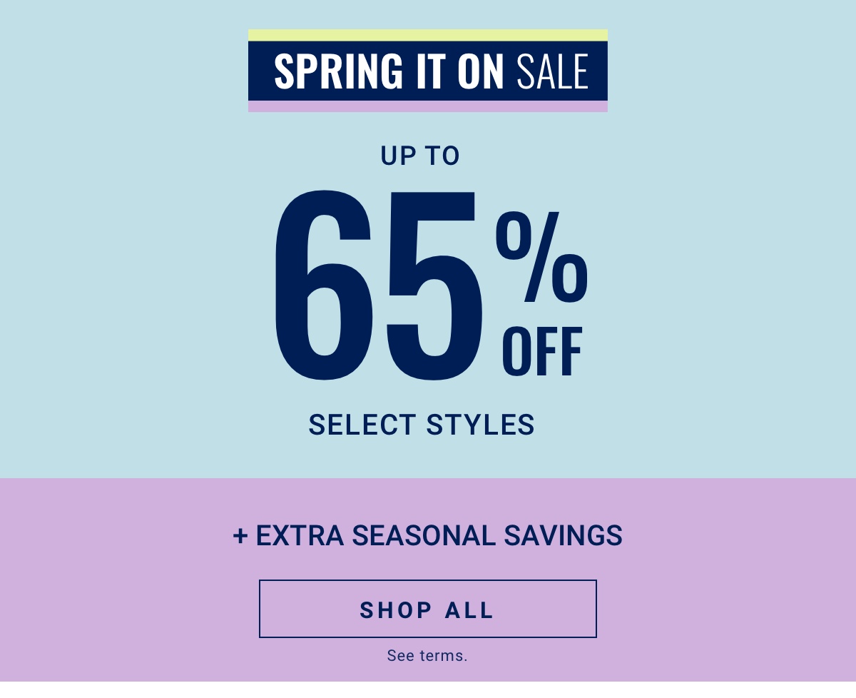 Spring It On Sale|Up To|65% Off|Select Styles