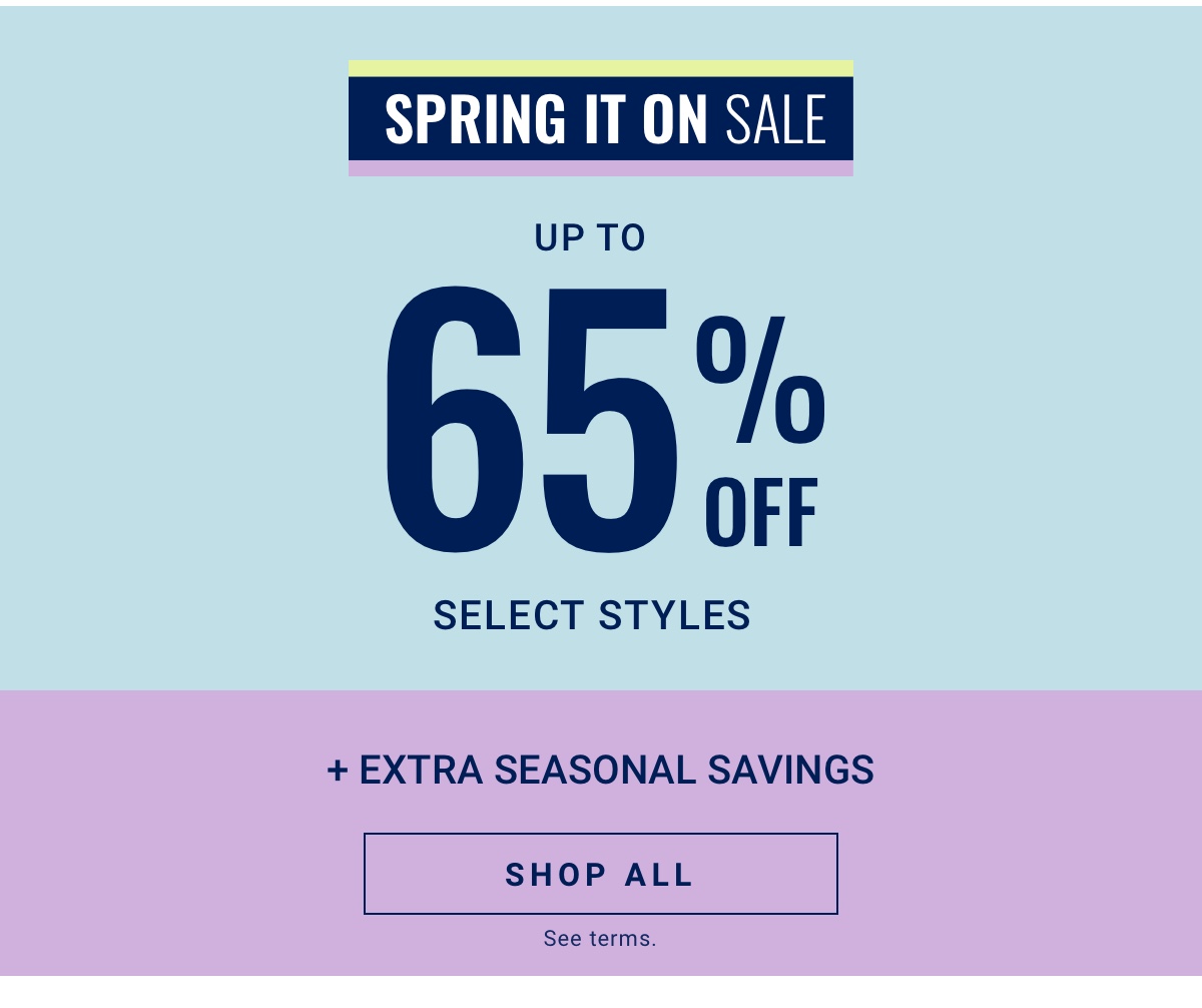 Spring It On Sale|Up To|65% Off Select Styles