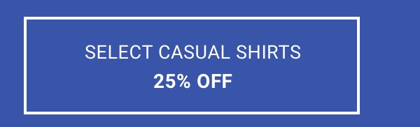Select Casual Shirts|25% Off