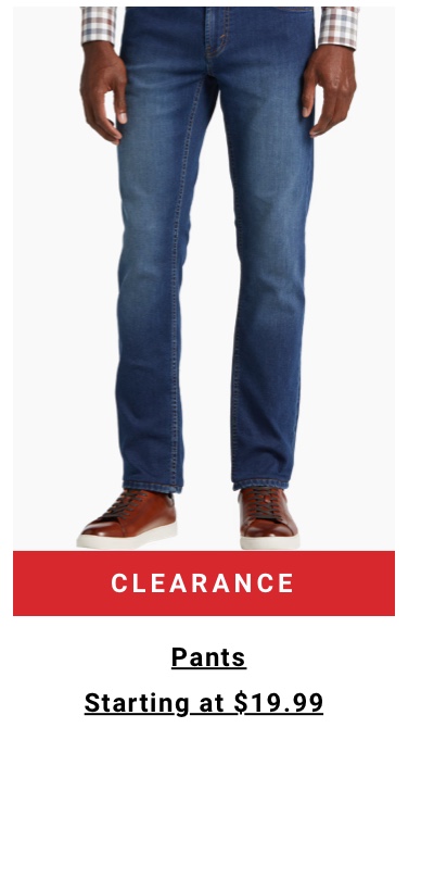 Clearance Pants Starting at $19.99