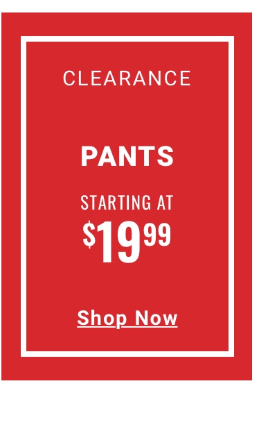 Clearance Pants Starting at $19.99. See terms.