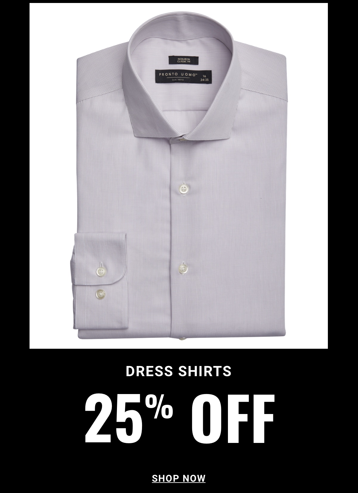 25% Off Dress Shirts. See terms.