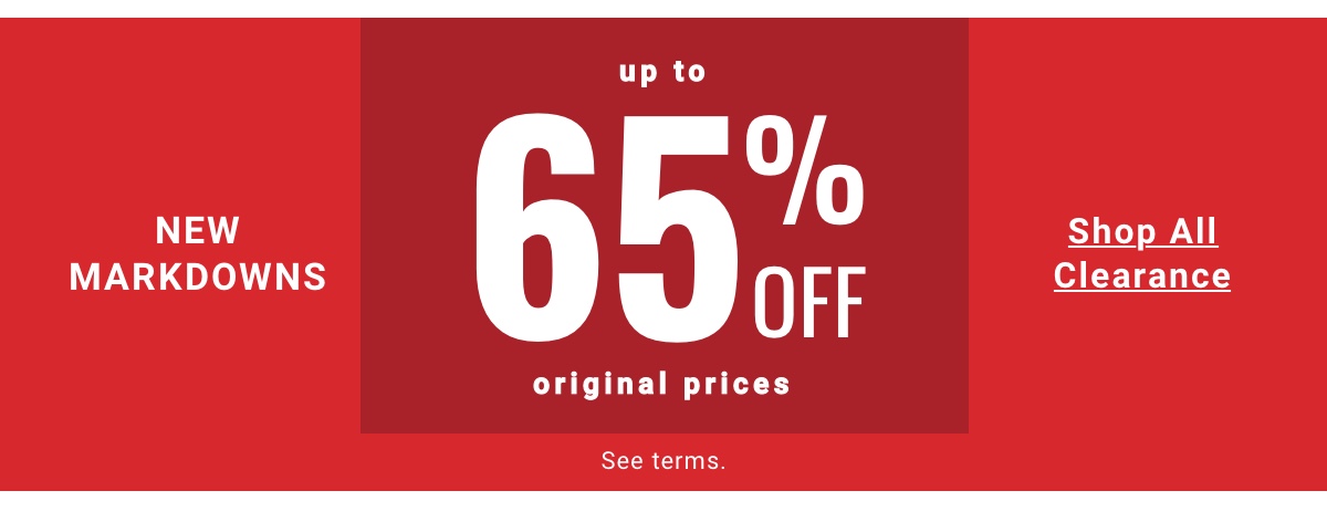 New Markdowns Up to 65% Off Original Prices. Shop All Clearance. See terms.