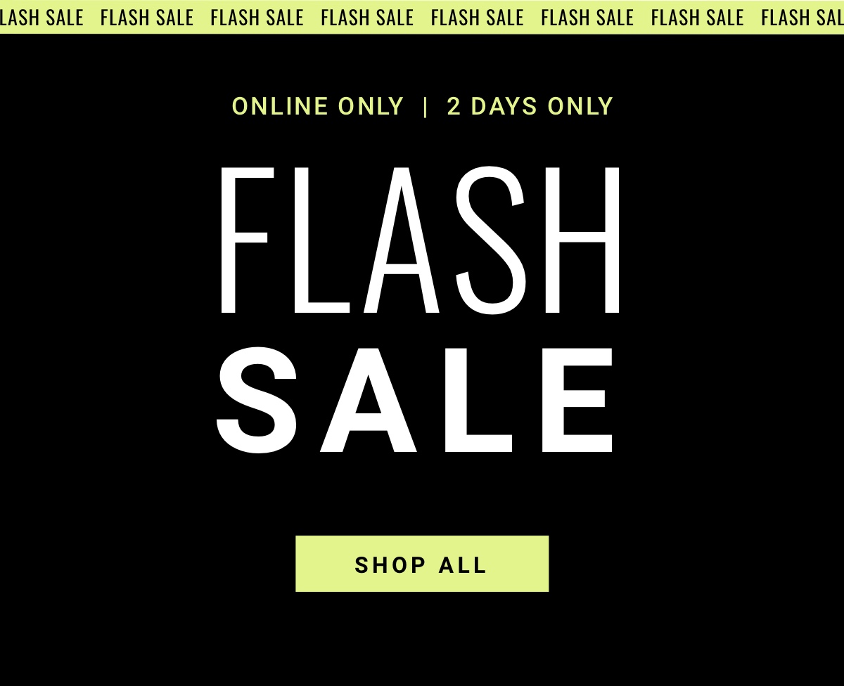Flash Sale Online Only | 2 Days Only