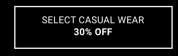 Select Casual Wear 30% Off