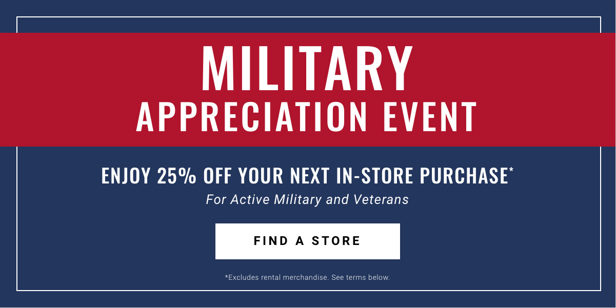 Military Appreciation Event | Enjoy 25% Off your next in-store purchase | For active Military and Veterans - Find A Store