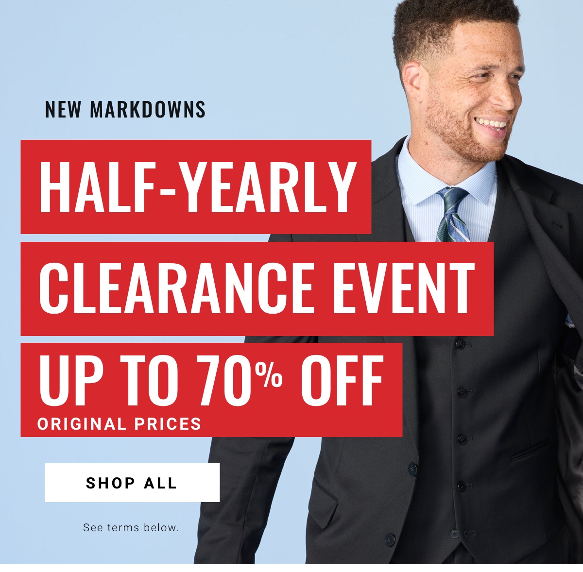 New Markdowns Half-Yearly Clearance Event Up to 70% off original prices.