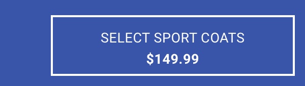 Select Sport Coats $149.99. See terms below.