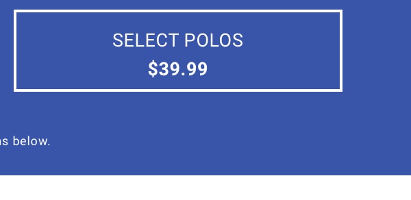 Polos $39.99. See terms below.