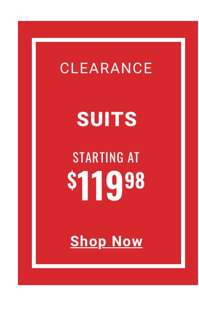 Clearance Suits Starting at $119.98. Shop Now. See terms. 