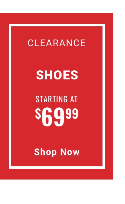 Clearance Shoes Starting at $69.99. Shop Now. See terms.