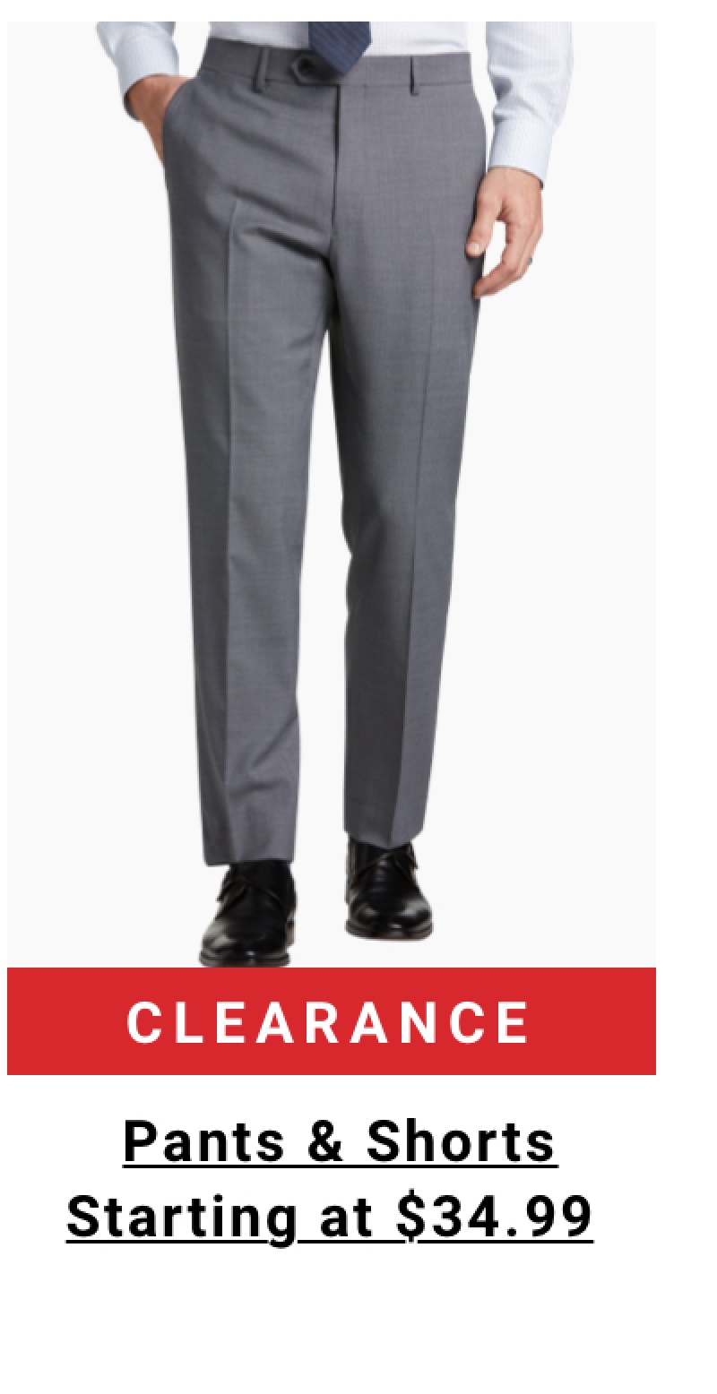 Clearance Pants and Shorts Starting at $34.99