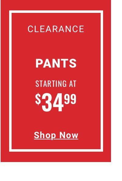 Clearance Pants Starting at $34.99