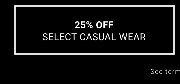 25% Off Select Casual Wear