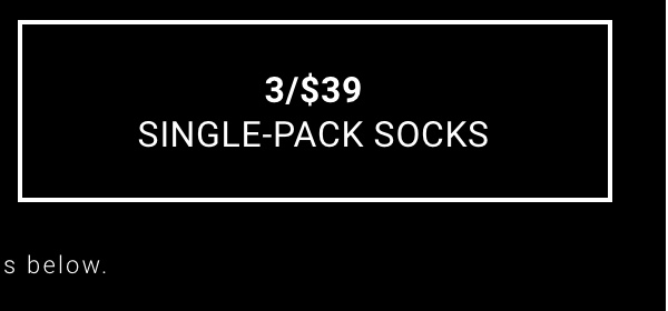 3/$39 Single-Pack Socks