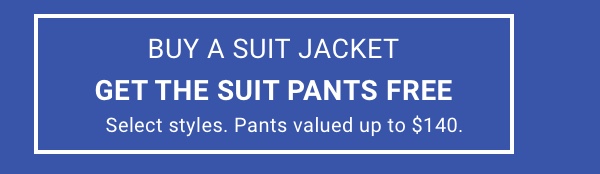 Buy a Suit Jacket get a Suit Pant Free Of equal or lesser value 