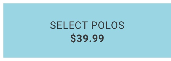 Polos $39.99. See terms below.